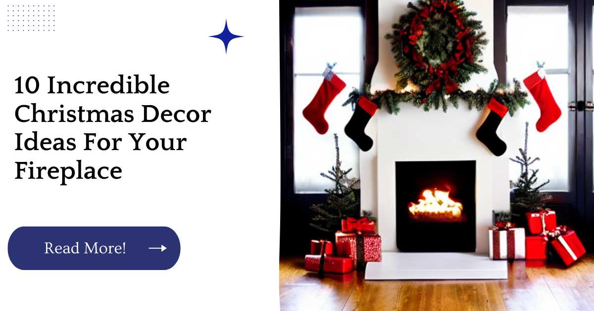 10 Incredible Christmas Decor Ideas For Your Fireplace