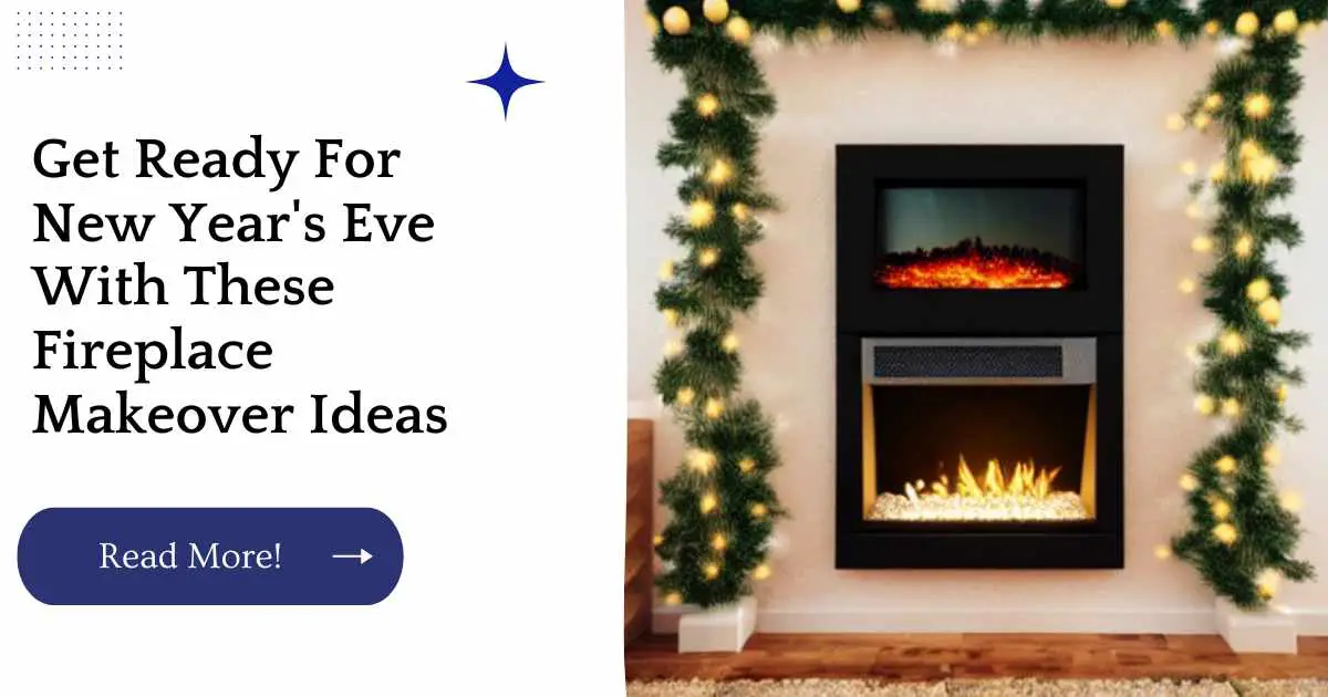 Get Ready For New Year's Eve With These Fireplace Makeover Ideas