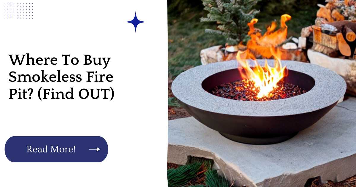 Where To Buy Smokeless Fire Pit? (Find OUT)